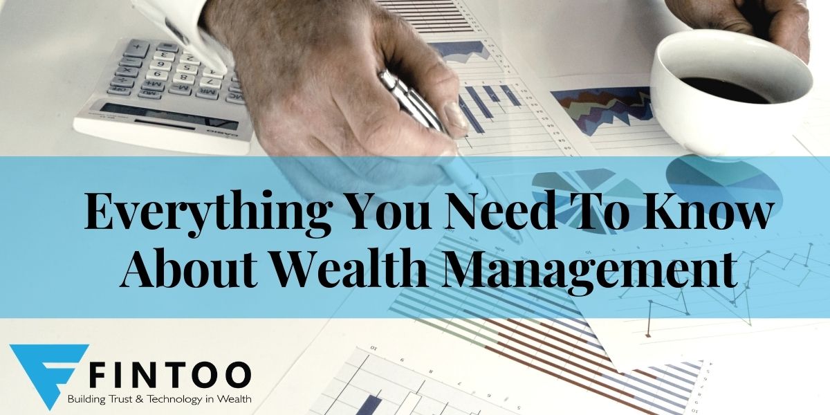 Everything You Need To Know About Wealth Management Fintoo Blog