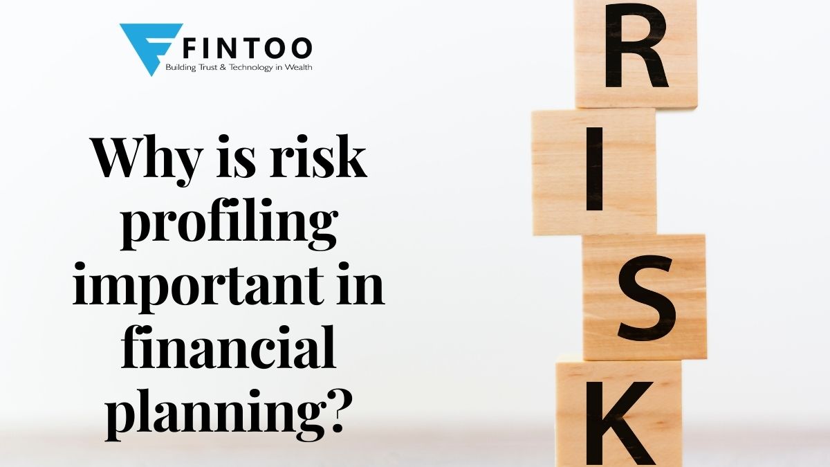 Why is risk profiling important in financial planning? - Fintoo Blog