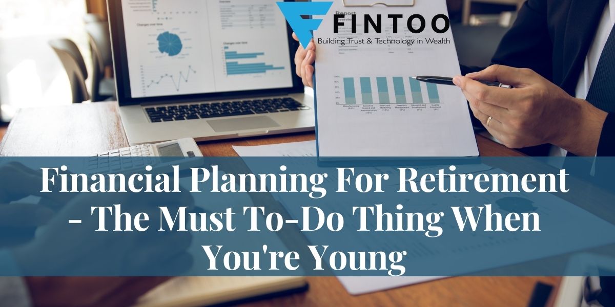 Financial Planning For Retirement - The Must To-Do Thing When You're Young