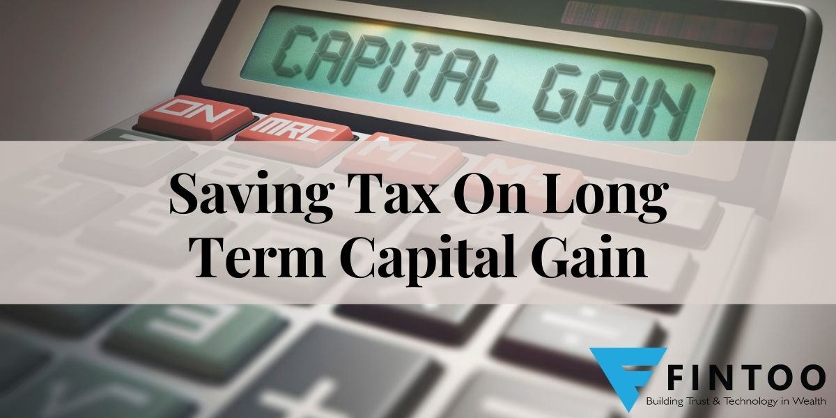 Saving Tax On Long Term Capital Gain