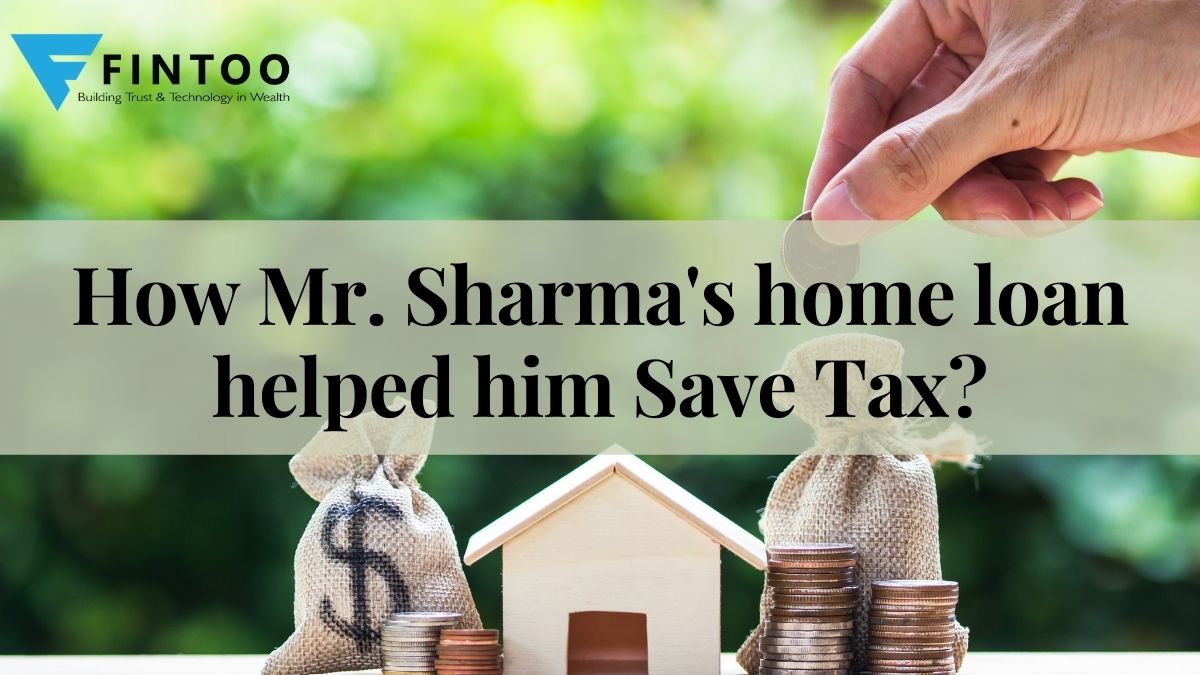 How Mr. Sharma's home loan helped him Save Tax?