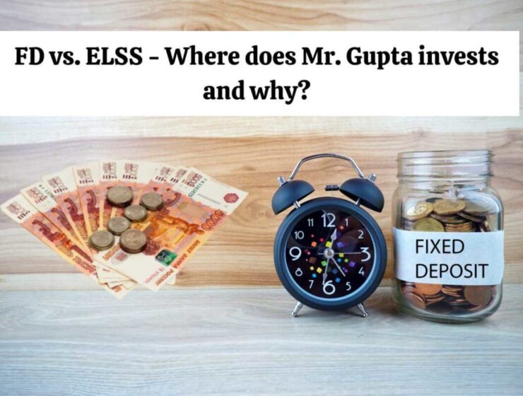 FD vs. ELSS – Where does Mr. Gupta invest and why?