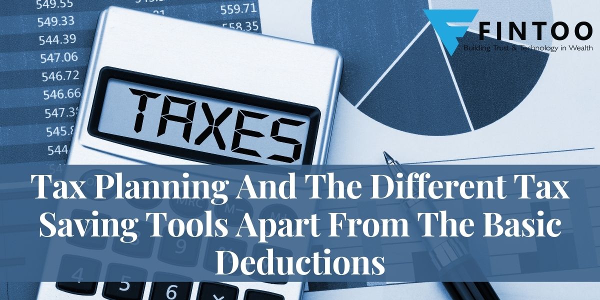 Tax Planning And The Different Tax Saving Tools Apart From The Basic Deductions