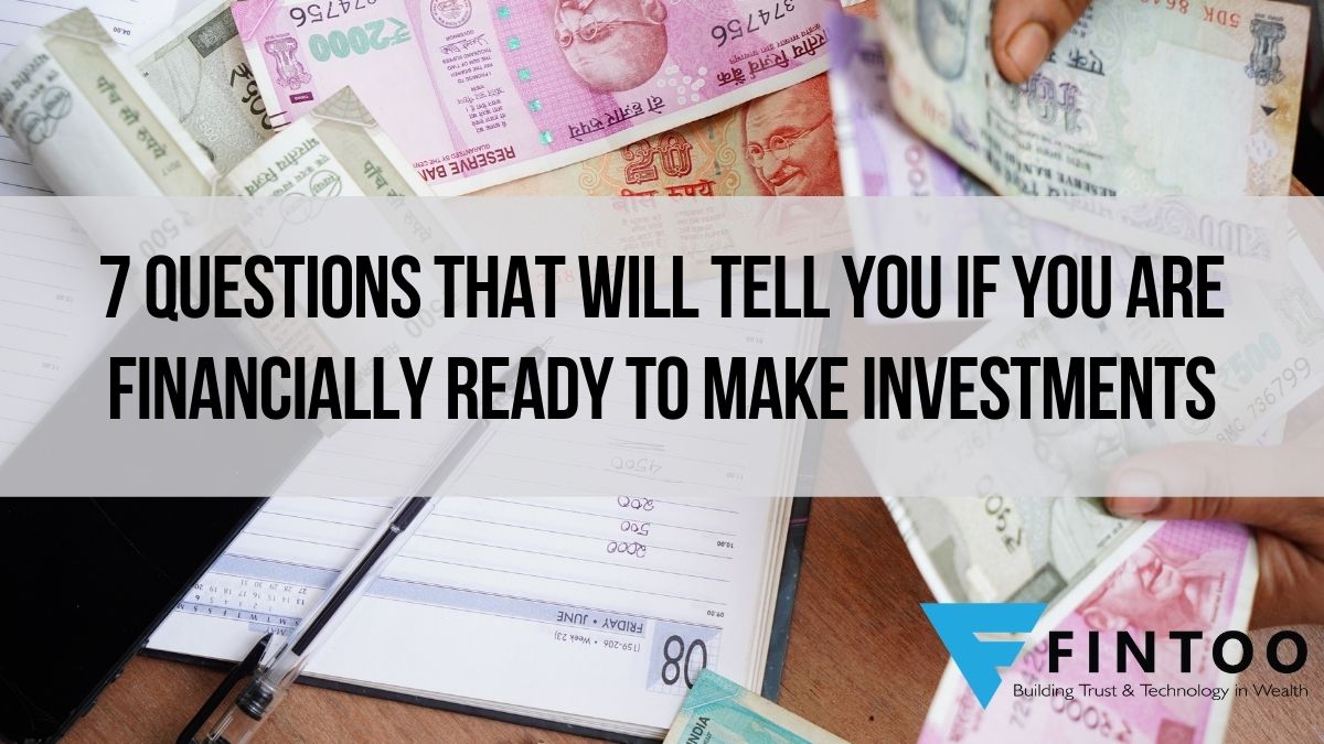 7 Questions That Will Tell You If You Are Financially Ready to Make Investments