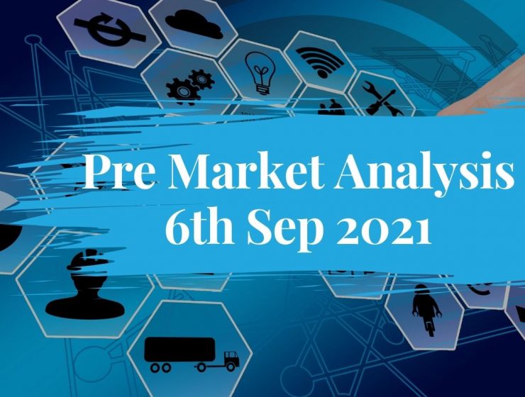 Pre Market Analysis – 6th Sep 2021