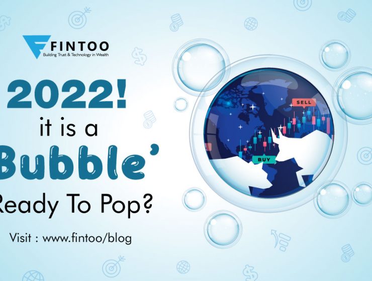2022! Is It A ‘Bubble’, Ready To Pop?