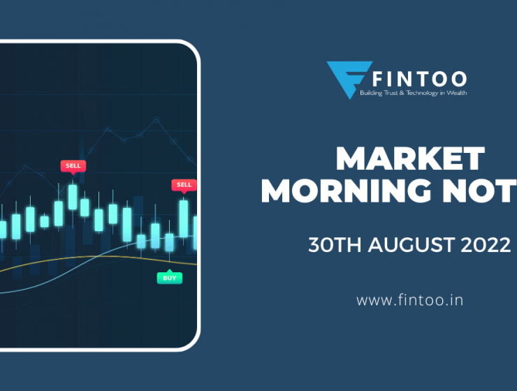 Market Morning Notes For 30th August 2022