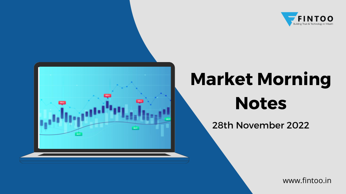 Market Morning Notes 28th November 2022
