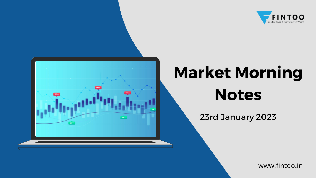 Market Morning Notes For 23rd January 2023