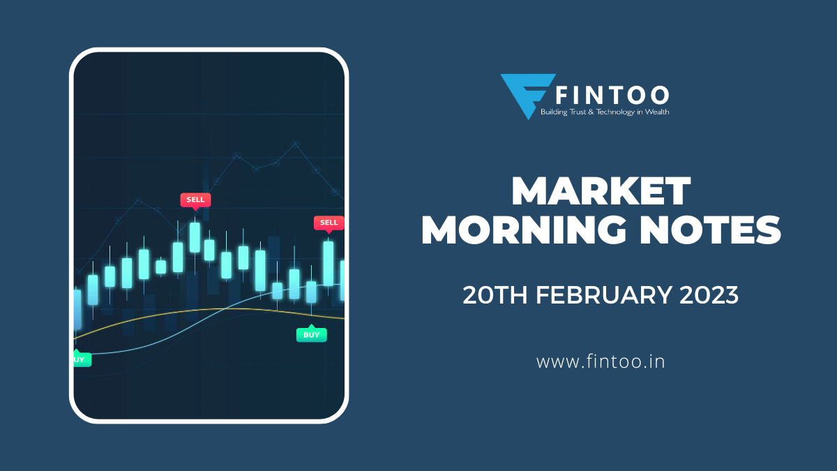 Market Morning Notes For 20th February 2023 Fintoo Blog