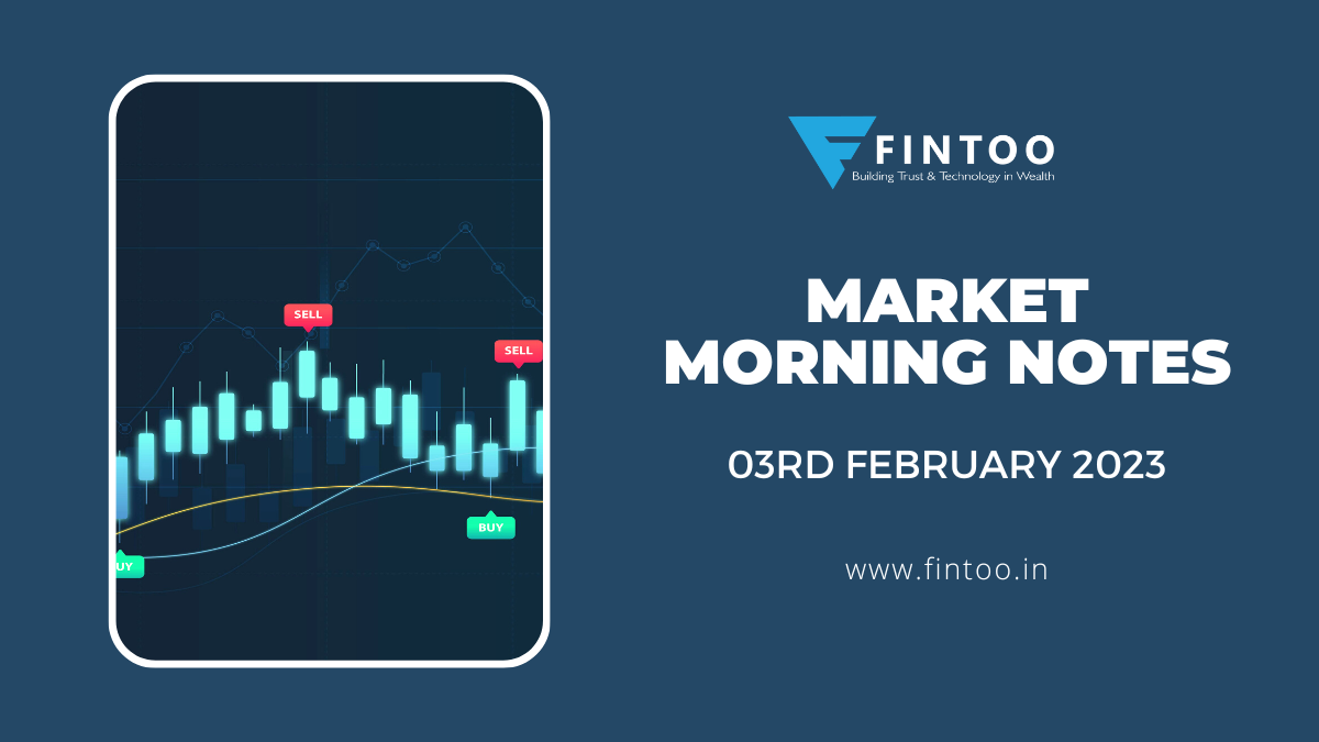 Market Morning Notes For 03rd February 2023