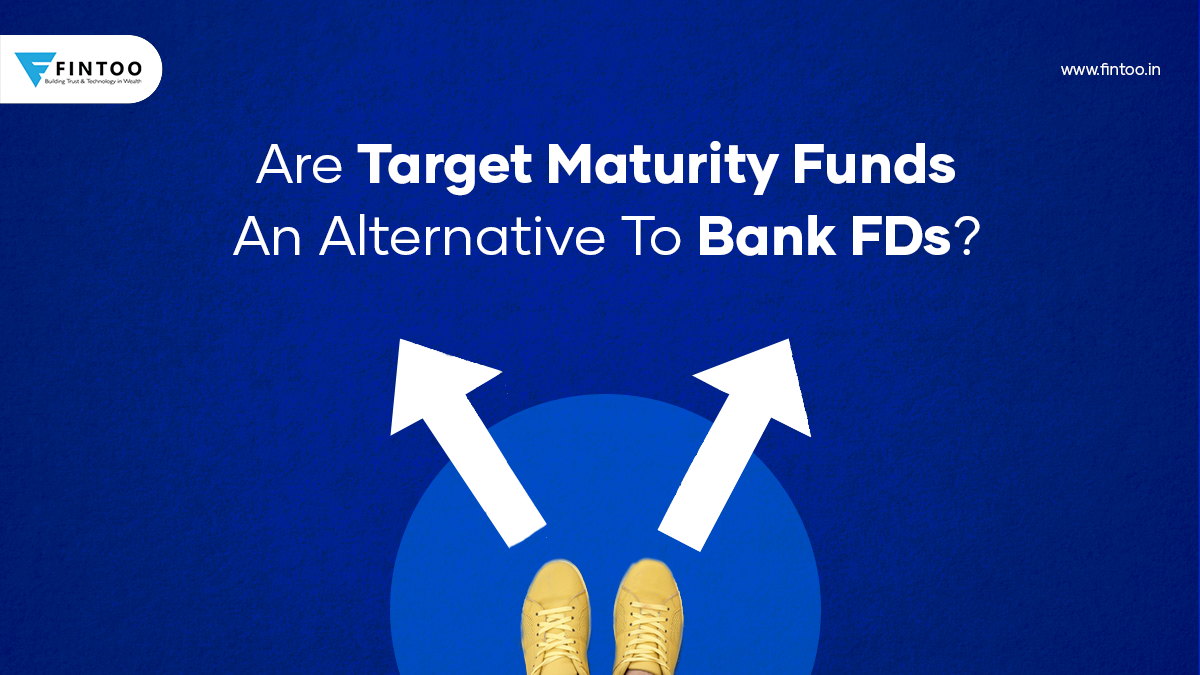 Are Target Maturity Funds An Alternative To Bank FDs?