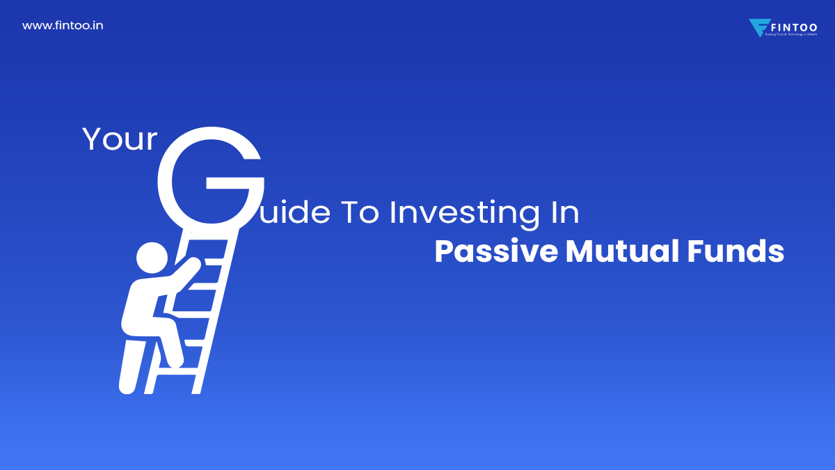 Your Guide To Investing In Passive Mutual Funds Fintoo Blog