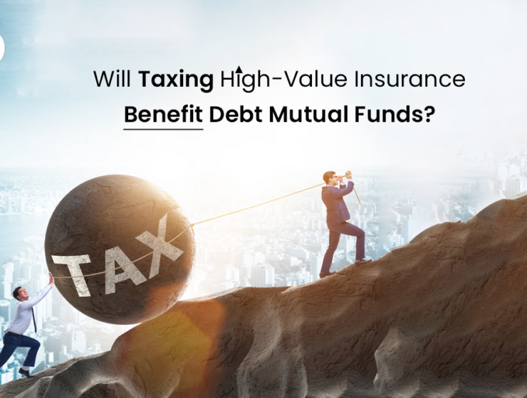 Will Taxing High-Value Insurance Benefit Debt Mutual Funds?