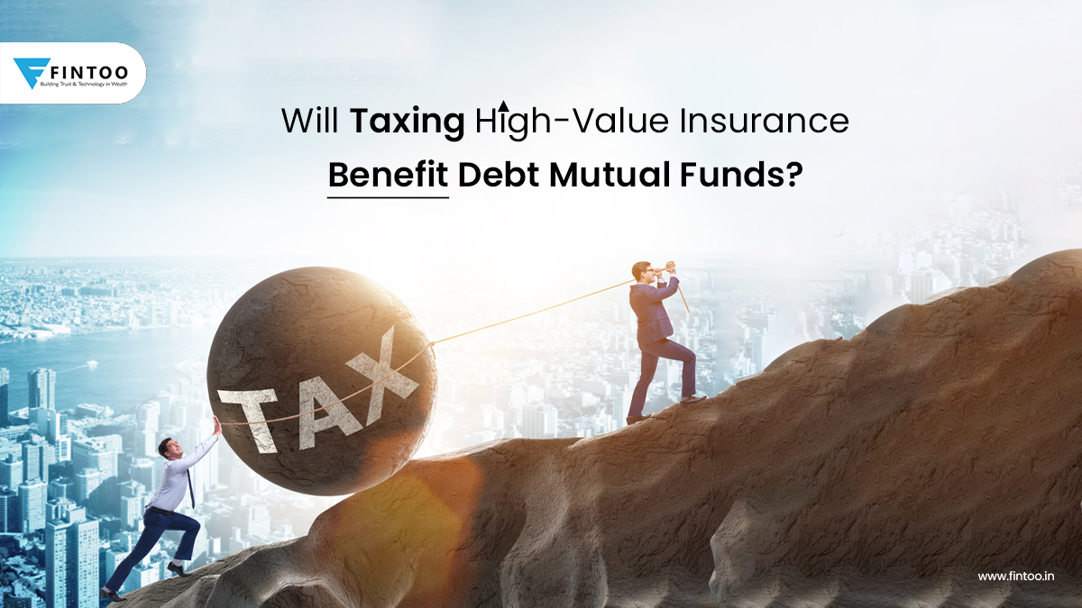 Will Taxing High-Value Insurance Benefit Debt Mutual Funds?