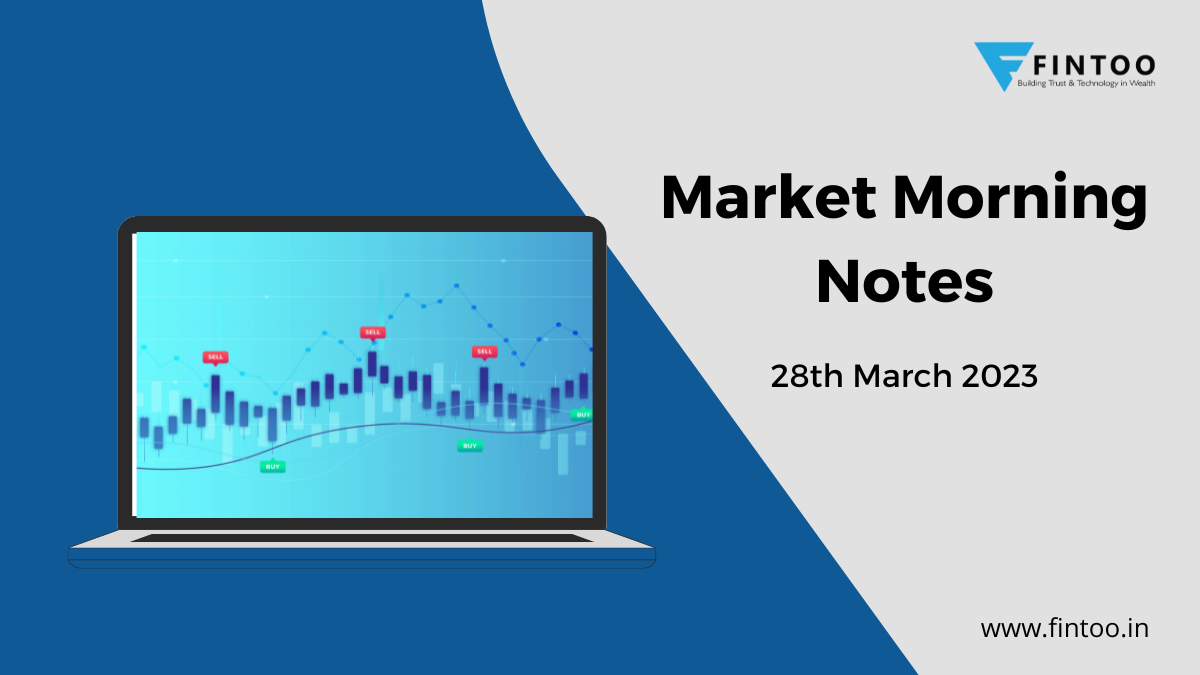 Market Morning Notes For 28th March 2023