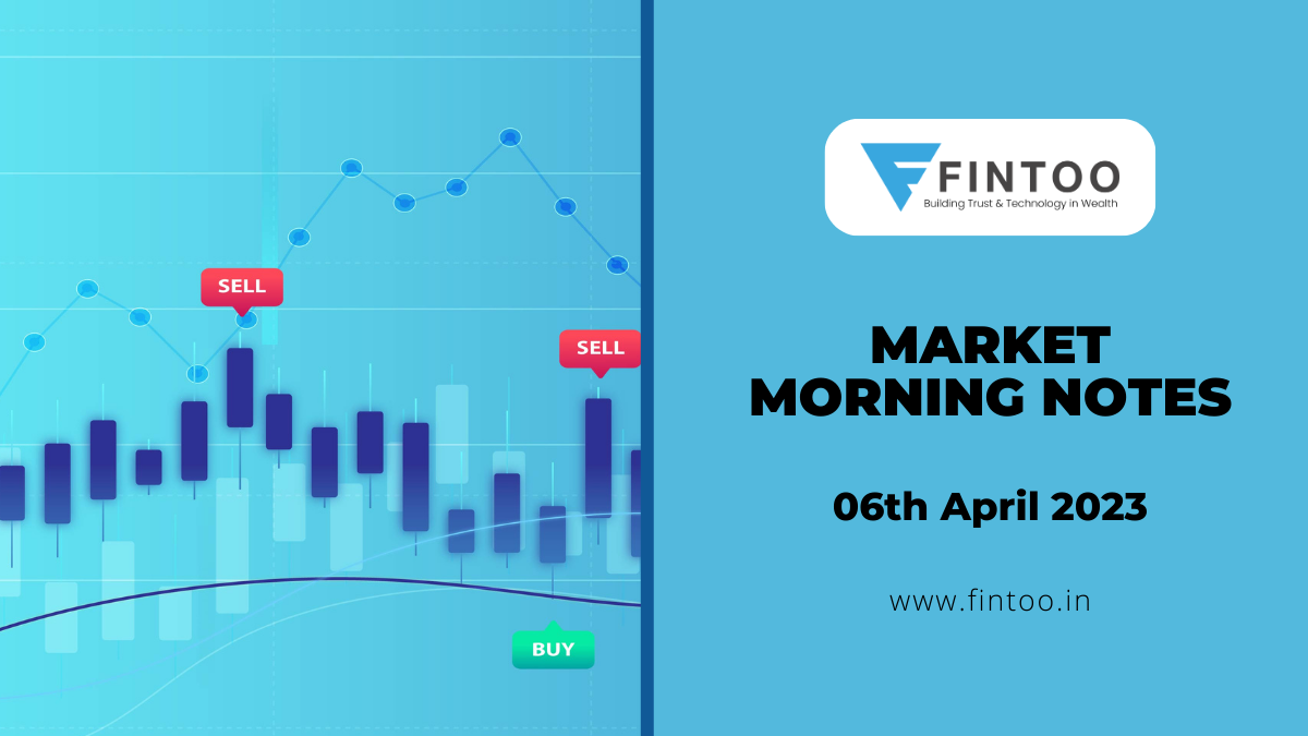 Market Morning Notes For 06th April 2023 Fintoo Blog