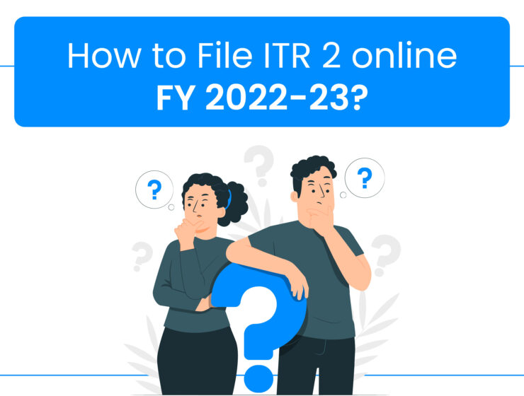 How to File ITR 2 online FY 2022-23?