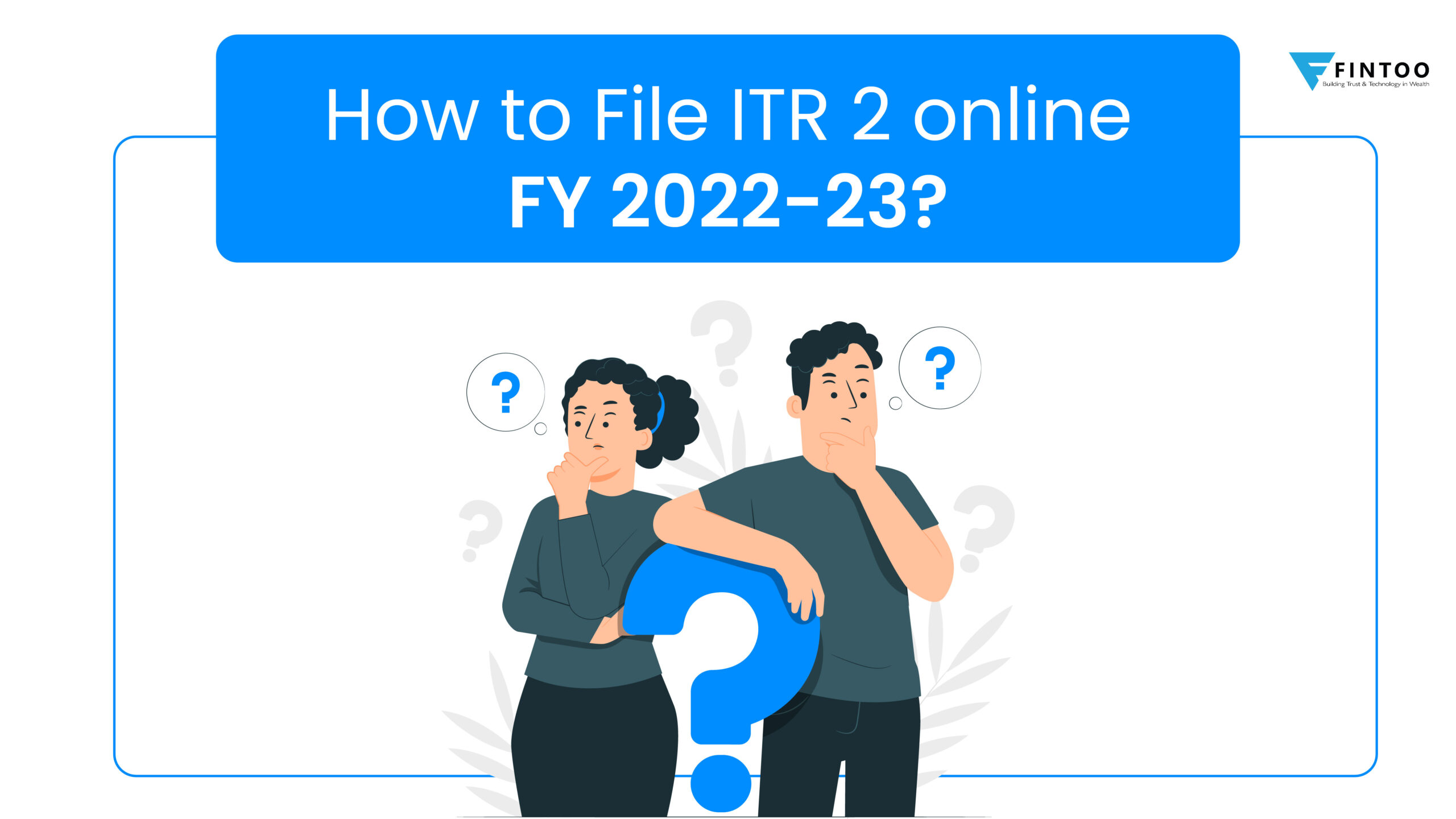 How to file ITR 2 online FY 2022-23