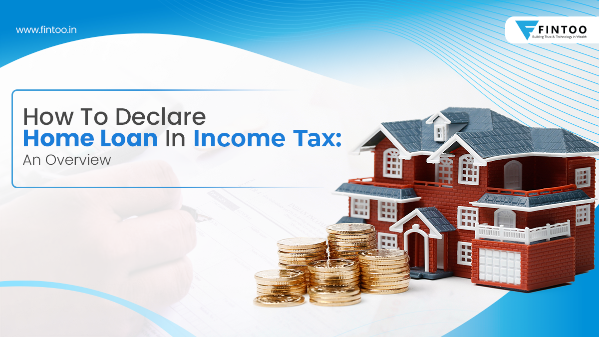 How To Declare Home Loan In Income Tax