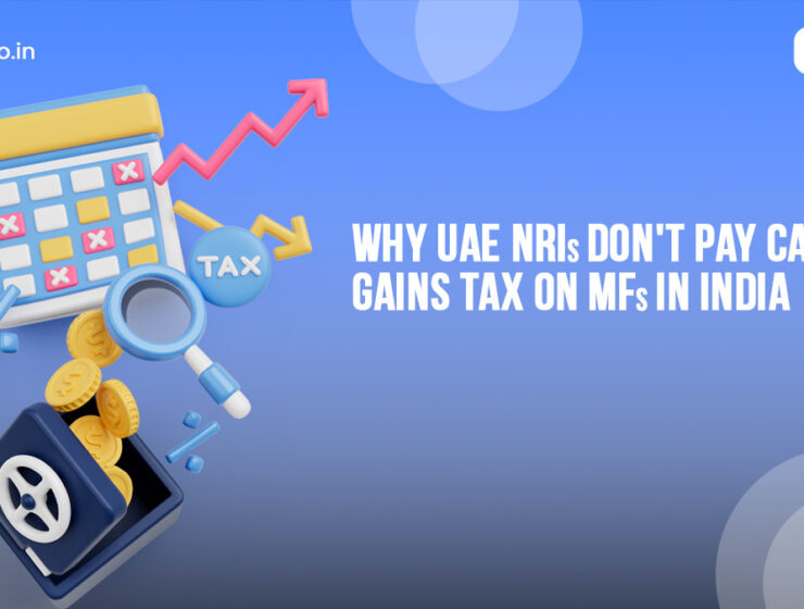 Why UAE NRIs Don’t Pay Capital Gains Tax On Mfs In India