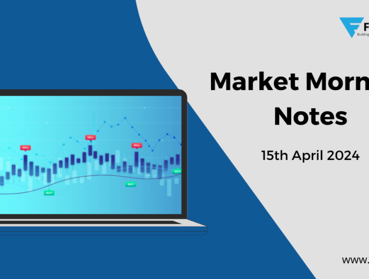Market Morning Notes For 15th April 2024