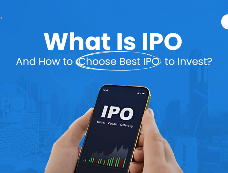 What Is IPO and How to Choose the Best IPO?